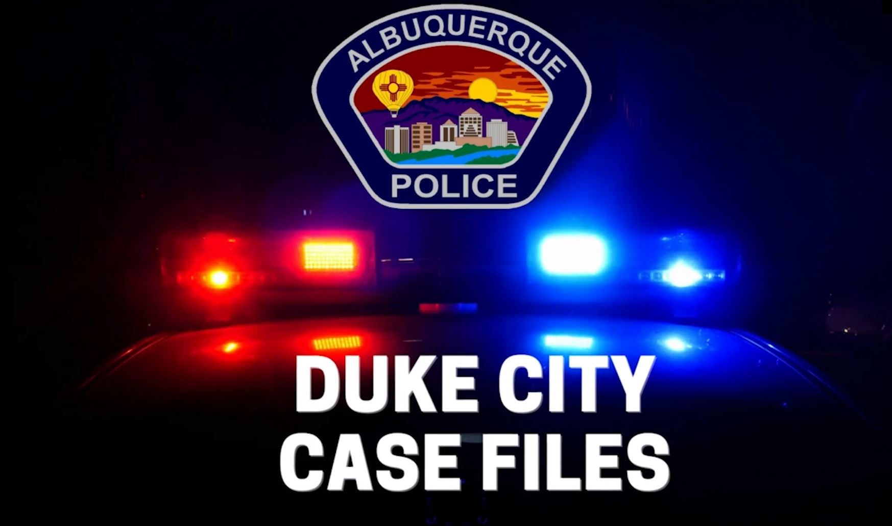 APD releases Duke City Case Files Episode 2 — City of Albuquerque
